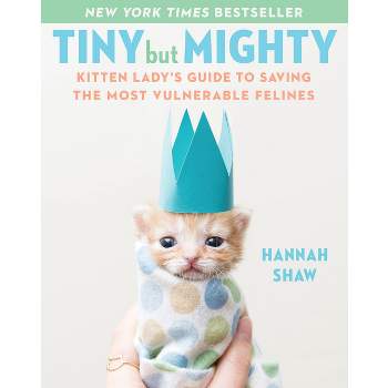 Tiny But Mighty - by  Hannah Shaw (Hardcover)