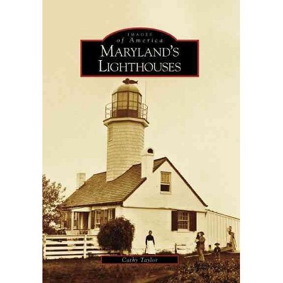 Maryland's Lighthouses - by Cathy Taylor (Paperback)