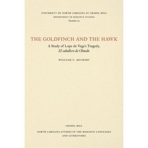 The Goldfinch and the Hawk - (North Carolina Studies in the Romance Languages and Literatu) by  William C McCrary (Paperback) - 1 of 1