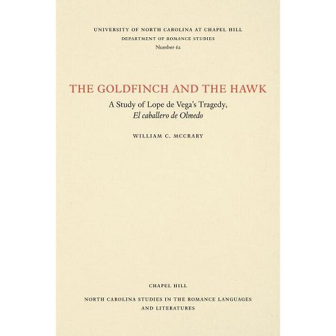 The Goldfinch and the Hawk - (North Carolina Studies in the Romance Languages and Literatu) by  William C McCrary (Paperback) - image 1 of 1