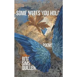 Some Notes You Hold - by  Rita Sims Quillen (Hardcover)