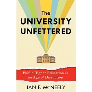The University Unfettered - by Ian F McNeely - 1 of 1