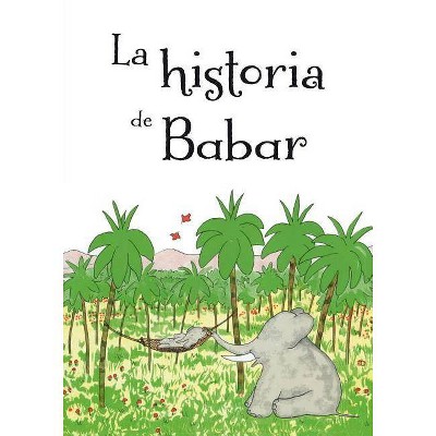 La Historia de Babar - by  Jean de Brunhoff (Hardcover)