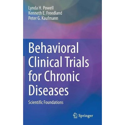 Behavioral Clinical Trials for Chronic Diseases - by  Lynda H Powell & Kenneth E Freedland & Peter G Kaufmann (Hardcover)