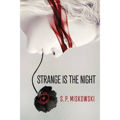 Strange is the Night - by  S P Miskowski (Paperback)