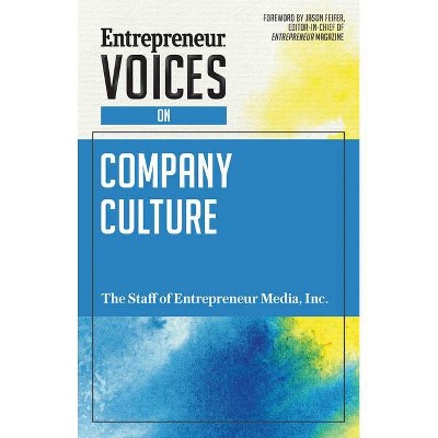 Entrepreneur Voices on Company Culture - by  Inc The Staff of Entrepreneur Media (Paperback)