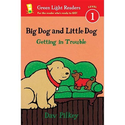 Big Dog and Little Dog Getting in Trouble - (Green Light Readers Level 1) by  Dav Pilkey (Paperback)