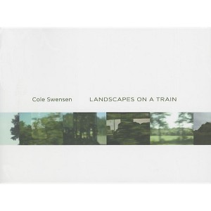 Landscapes on a Train - by  Cole Swensen (Paperback) - 1 of 1