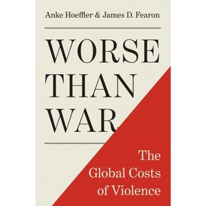 Worse Than War - by  Anke Hoeffler & James D Fearon (Hardcover) - 1 of 1