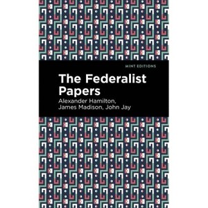 The Federalist Papers - (Mint Editions (Historical Documents and Treaties)) by  Alexander Hamilton & John Jay (Hardcover) - 1 of 1