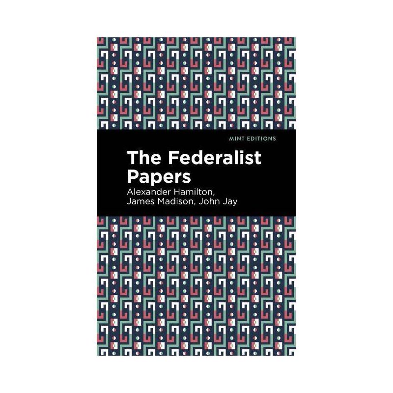 The Federalist Papers - (Mint Editions (Historical Documents and Treaties)) by  Alexander Hamilton & John Jay (Hardcover), 1 of 2