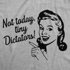 Womens Funny T Shirts Not Today Tiny Dictators Sarcastic Graphic Novelty Tee For Ladies - Crazy Dog Women's T Shirt - 2 of 4