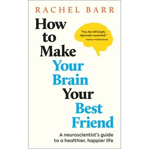 How to Make Your Brain Your Best Friend - by  Rachel Barr (Hardcover) - 1 of 1