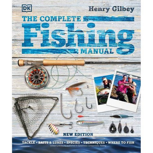 The Complete Fishing Manual - (dk Complete Manuals) By Henry