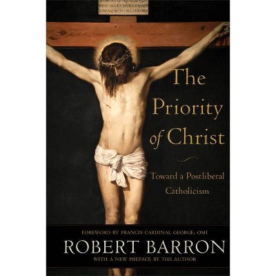 The Priority of Christ - by  Robert Barron (Paperback)