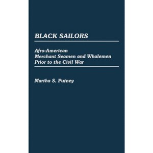 Black Sailors - (Contributions in Afro-American and African Studies: Contempo) by  Martha S Putney (Hardcover) - 1 of 1