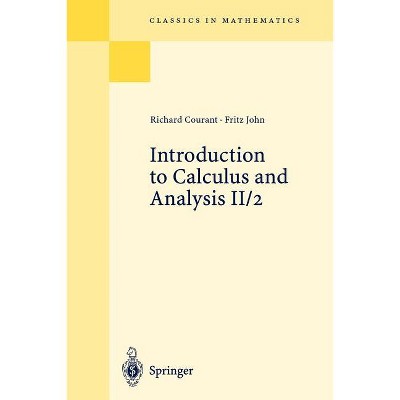 Introduction to Calculus and Analysis II/2 - (Classics in Mathematics) by  Richard Courant & Fritz John (Paperback)