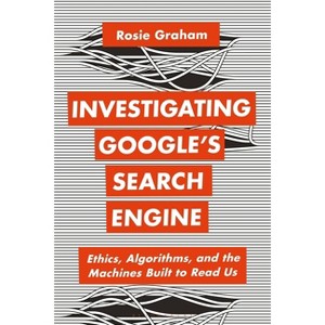 Investigating Google's Search Engine - (Bloomsbury Studies in Digital Cultures) by  Rosie Graham (Hardcover) - 1 of 1