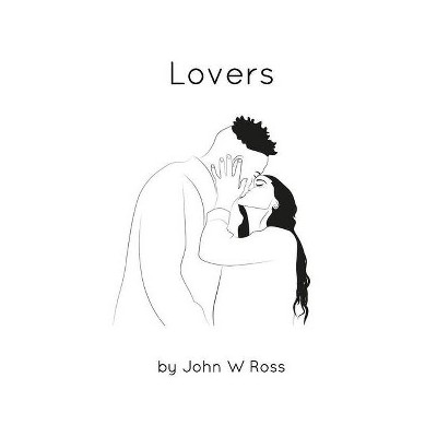 Lovers - by  John W Ross (Paperback)