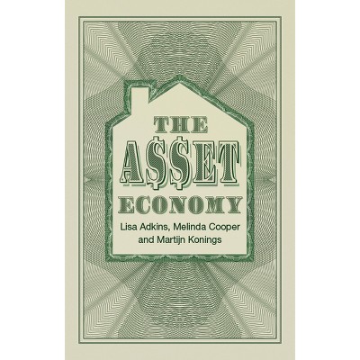 The Asset Economy - by Lisa Adkins & Melinda Cooper & Martijn Konings
