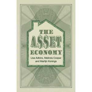 The Asset Economy - by Lisa Adkins & Melinda Cooper & Martijn Konings - 1 of 1