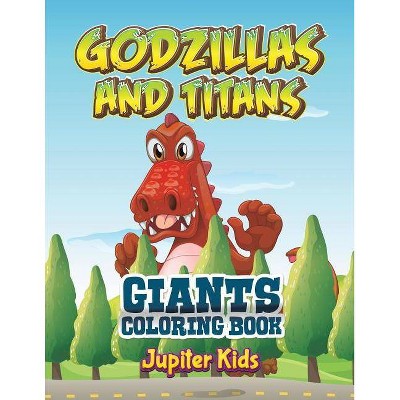 Godzillas and Titans - by  Jupiter Kids (Paperback)