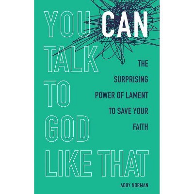 You Can Talk to God Like That - by  Abby Norman (Paperback)