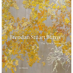Brendan Stuart Burns - by  Ian Massey (Hardcover) - 1 of 1