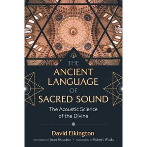 The Ancient Language of Sacred Sound - 2nd Edition by  David Elkington (Paperback) - 1 of 1