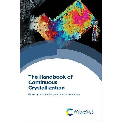 The Handbook of Continuous Crystallization - (Hardcover)