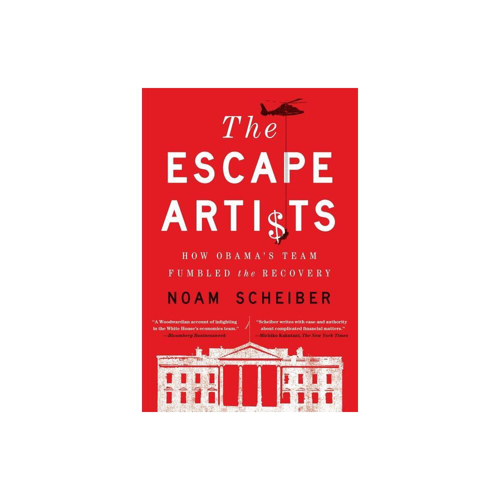 Escape Artists - by Noam Scheiber (Paperback)