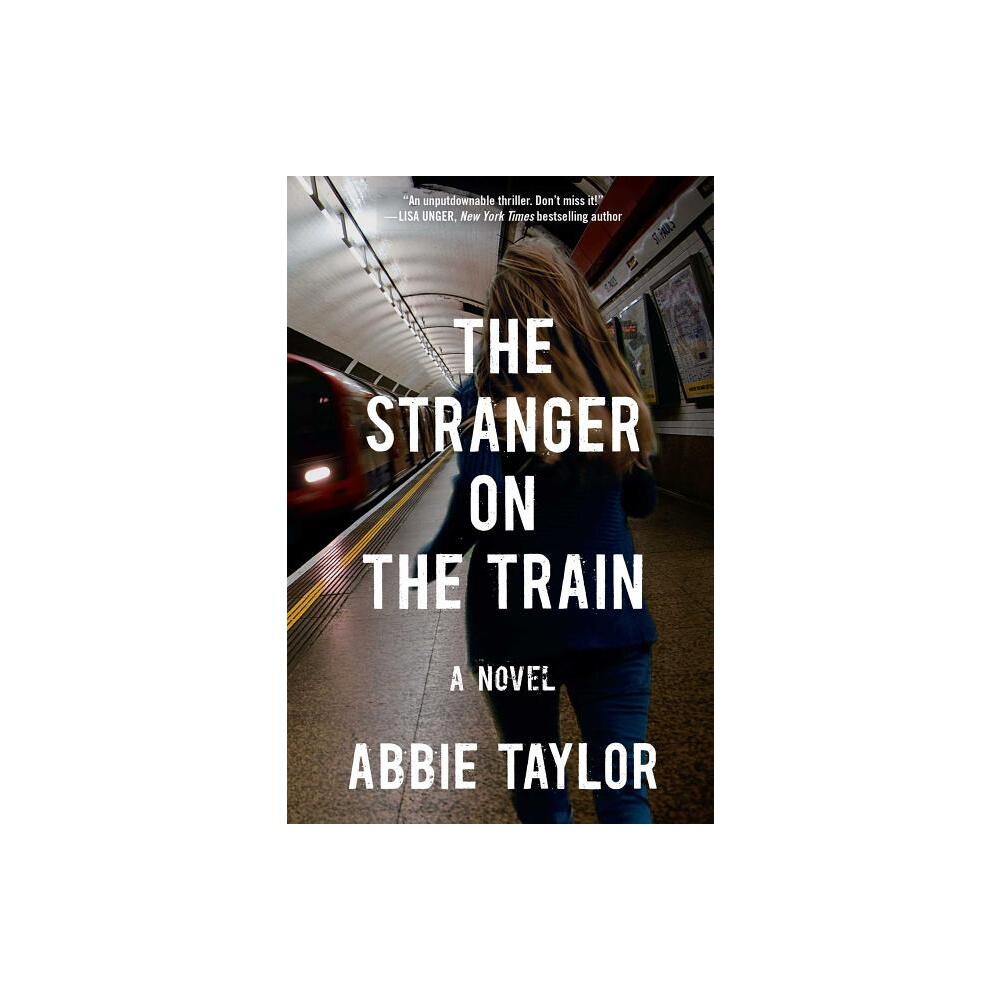 Stranger on the Train - by Abbie Taylor (Paperback)