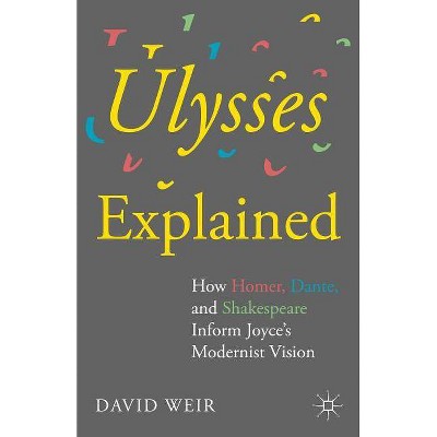 Ulysses Explained - by  David Weir (Hardcover)