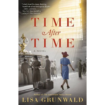 Time After Time - by  Lisa Grunwald (Paperback)