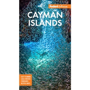 Fodor's InFocus Cayman Islands - (Full-Color Travel Guide) 7th Edition by  Fodor's Travel Guides (Paperback) - 1 of 1
