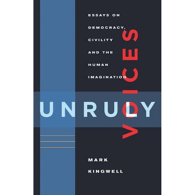 Unruly Voices - by  Mark Kingwell (Paperback)