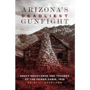 Arizona's Deadliest Gunfight - by Heidi J Osselaer - 1 of 1