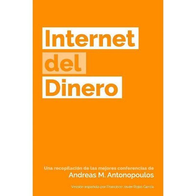 Internet del Dinero - by  Andreas M Antonopoulos (Paperback)