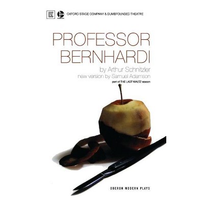 Professor Bernhardi - (Oberon Modern Plays) by  Arthur Schnitzler (Paperback)