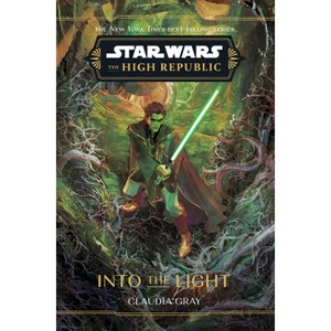 Star Wars: The High Republic: Into the Light - (Star Wars: The High Republic (Young Adult)) by  Claudia Gray (Hardcover) - 1 of 1