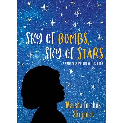 Sky of Bombs, Sky of Stars - by  Marsha Forchuk Skrypuch (Paperback)