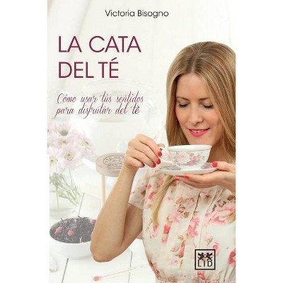 La cata del té - by  Victoria Bisogno (Paperback)