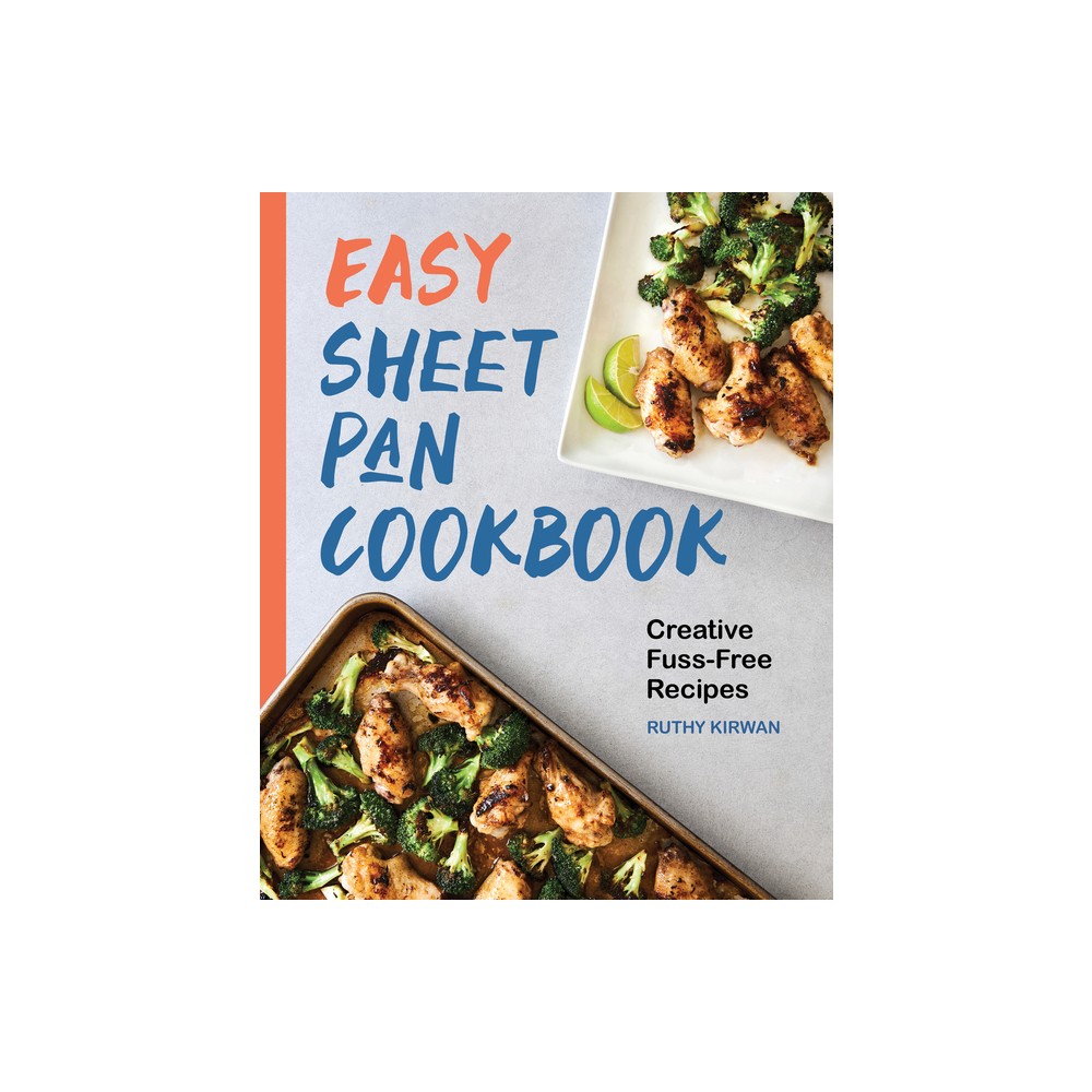 Easy Sheet Pan Cookbook - by Ruthy Kirwan (Paperback)