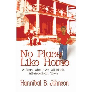 No Place Like Home - by  Hannibal B Johnson (Paperback) - 1 of 1