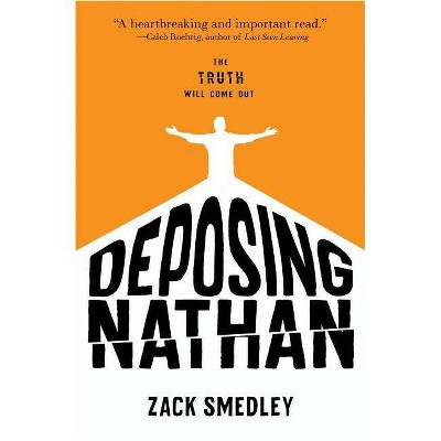 Deposing Nathan - by  Zack Smedley (Hardcover)