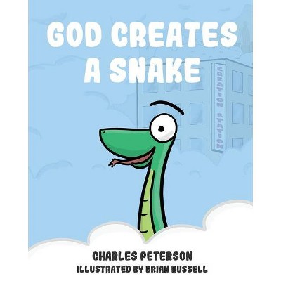 God Creates a Snake - (God Creating Animals) by  Charles Peterson (Paperback)