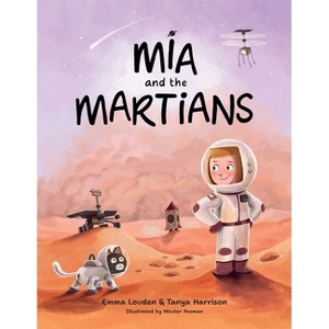 Mia and the Martians - (Mia's Space Adventures) by  Emma Louden & Tanya Harrison (Paperback) - 1 of 1