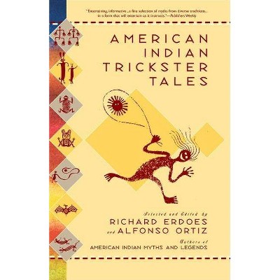 American Indian Trickster Tales - (Myths and Legends) by  Richard Erdoes (Paperback)