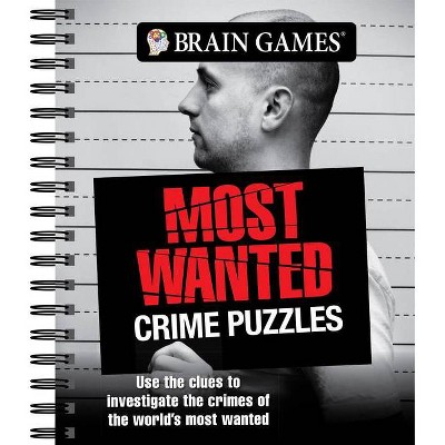 Brain Games - Most Wanted Crime Puzzles - by  Publications International Ltd & Brain Games (Spiral Bound)