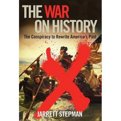 The War on History - by  Jerrett Stepman (Paperback)